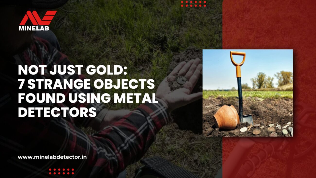 Not Just Gold: 7 Strange Objects Found Using Metal Detectors