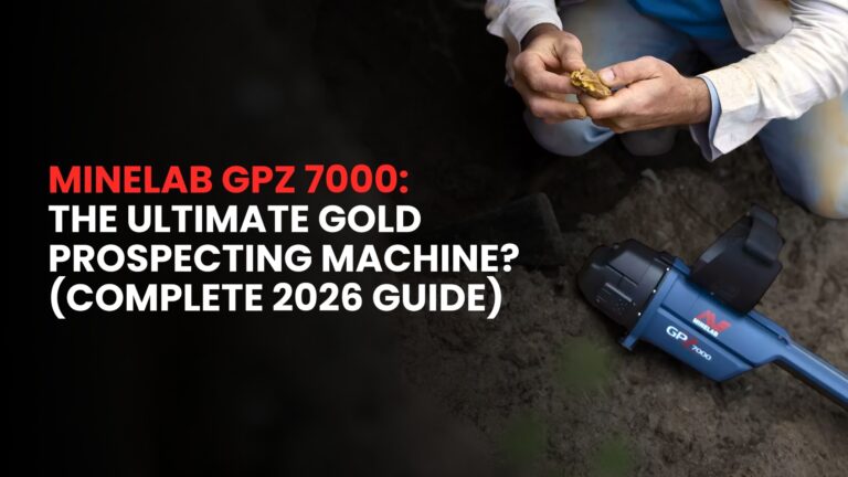 Minelab GPZ 7000: The Ultimate Gold Prospecting Machine? (Complete 2026 Guide)